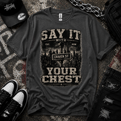Say it with your chest  Cotton Tee