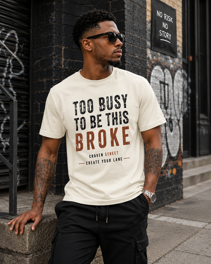 Too Busy to Be This Broke  Cotton Tee