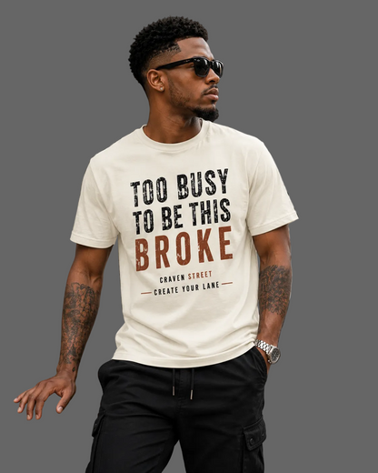 Too Busy to Be This Broke  Cotton Tee