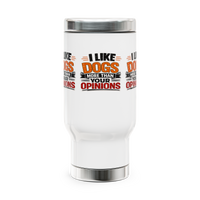 “I Like Dogs More Than Your Opinions” Stainless Steel 14oz Travel Mug