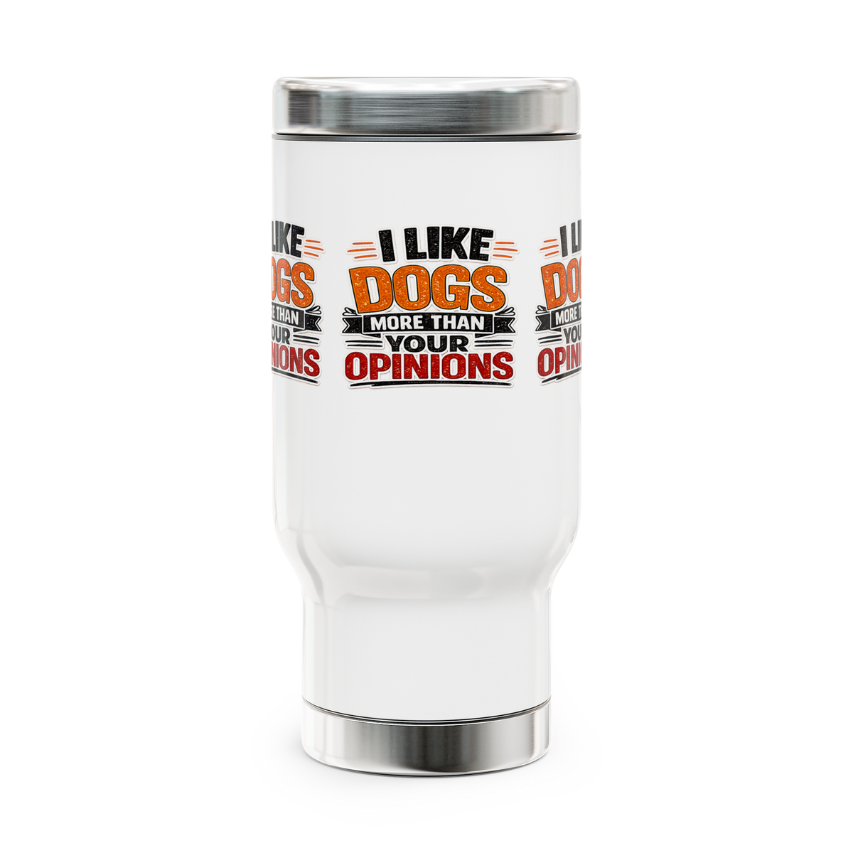 “I Like Dogs More Than Your Opinions” Stainless Steel 14oz Travel Mug