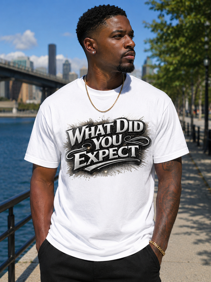 What Did You Expect Cotton Tee