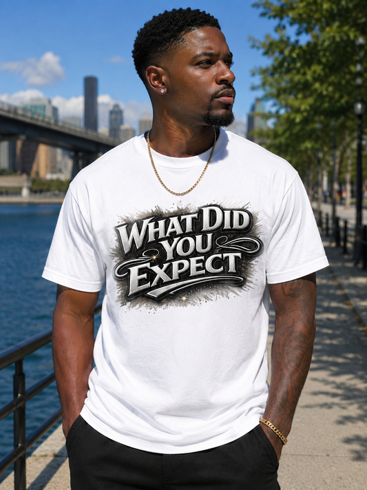 What Did You Expect Cotton Tee